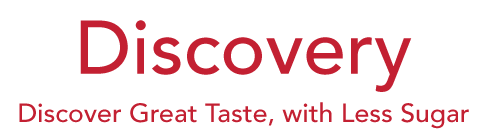 Discovery - Discover Great Taste with Less Sugar